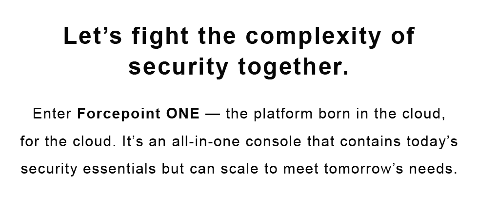 Fight Complexity of security - Enter FORCEPOINT ONE